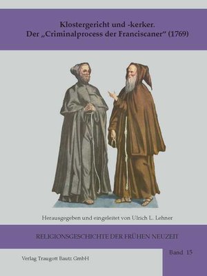 cover image of Klostergericht und -kerker Der "Criminalprocess der Franciscaner" (1769)